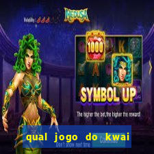 qual jogo do kwai que ganha mais dinheiro